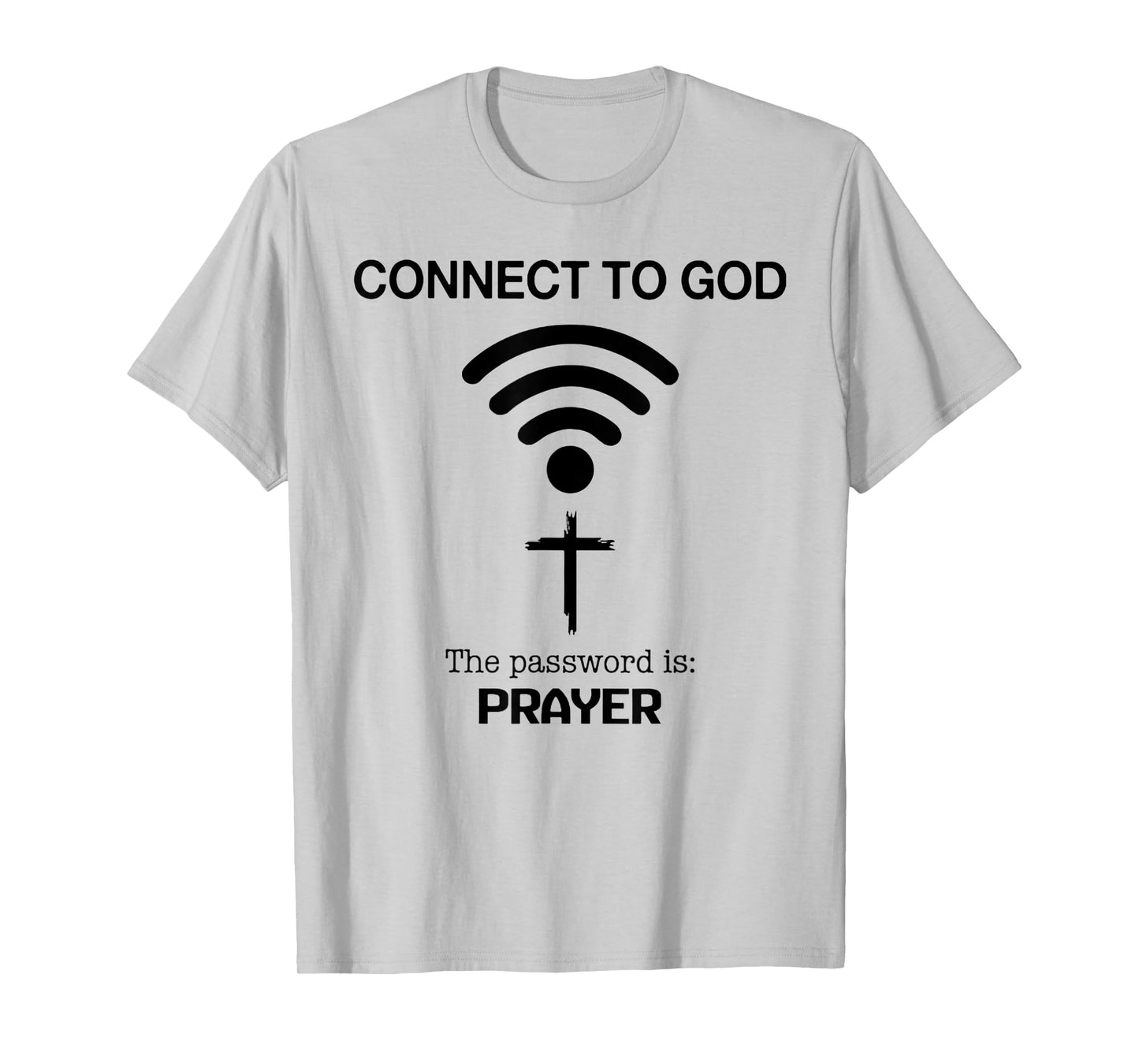 Connect To God The Password Is Prayer T-Shirt