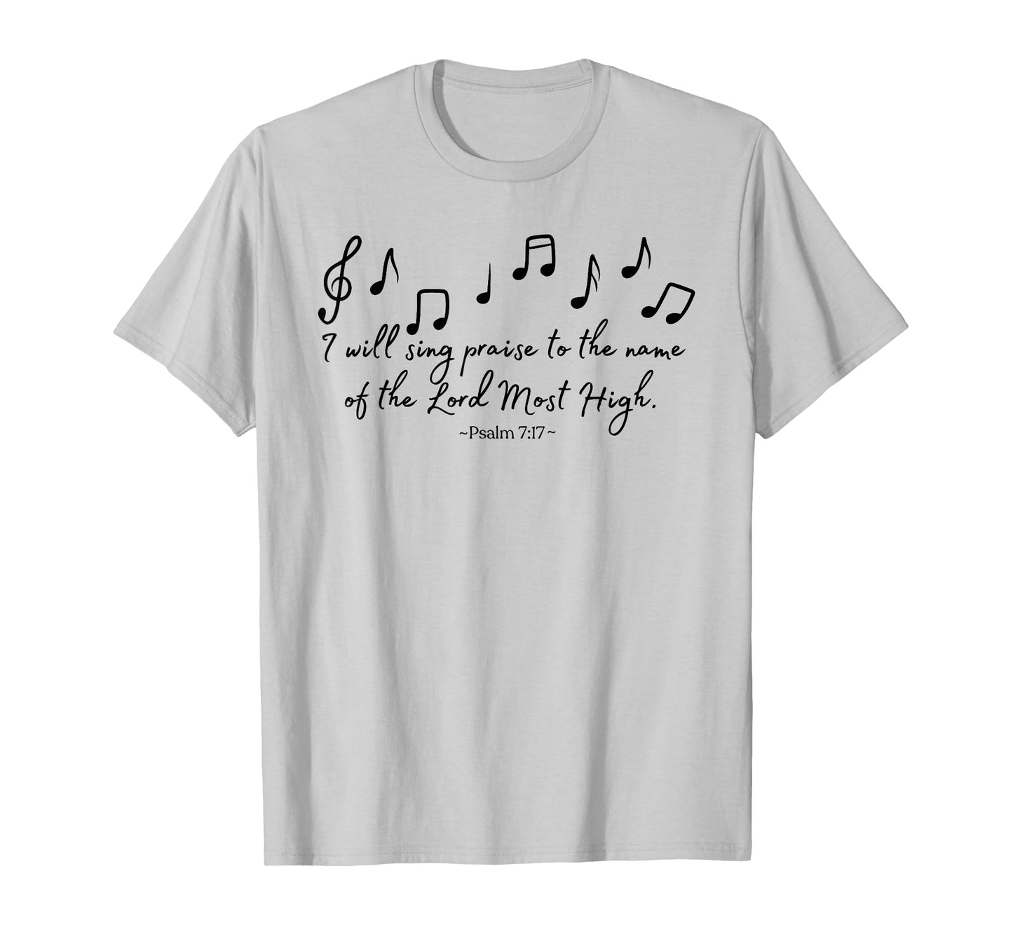 I Will Sing Praise to the Name of the Lord Most High T-Shirt