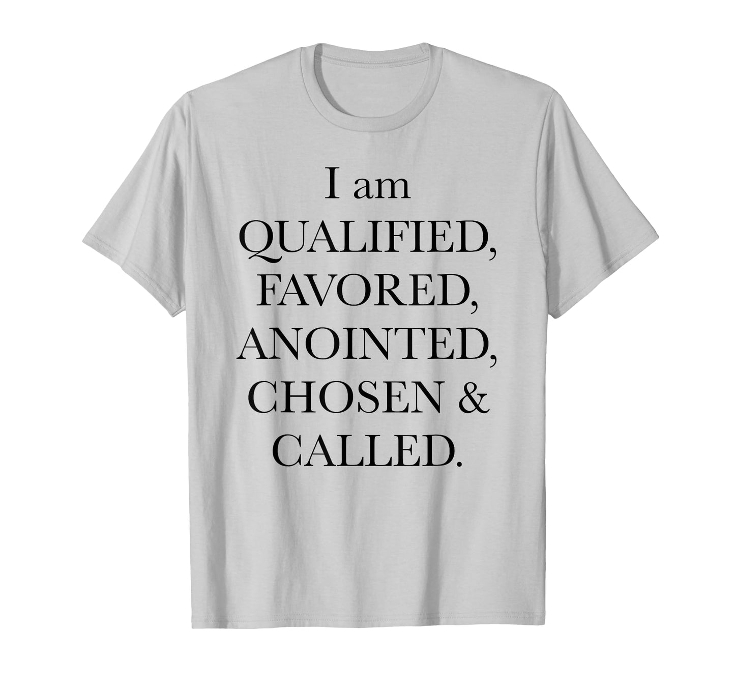 I'm Qualified Favored Anointed Chosen Called Christian Bible T-Shirt