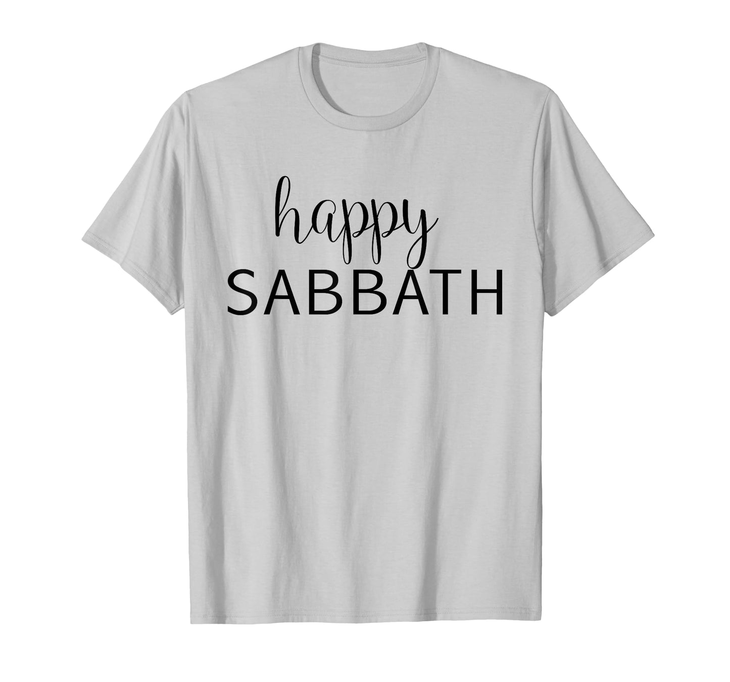Happy Sabbath - Uplifting Bible Verse Slogan T-Shirt T-Shirt