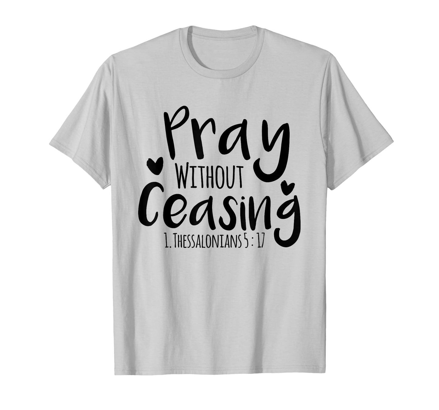 Pray without ceasing Bible verse Jesus Christian God Faith T-Shirt