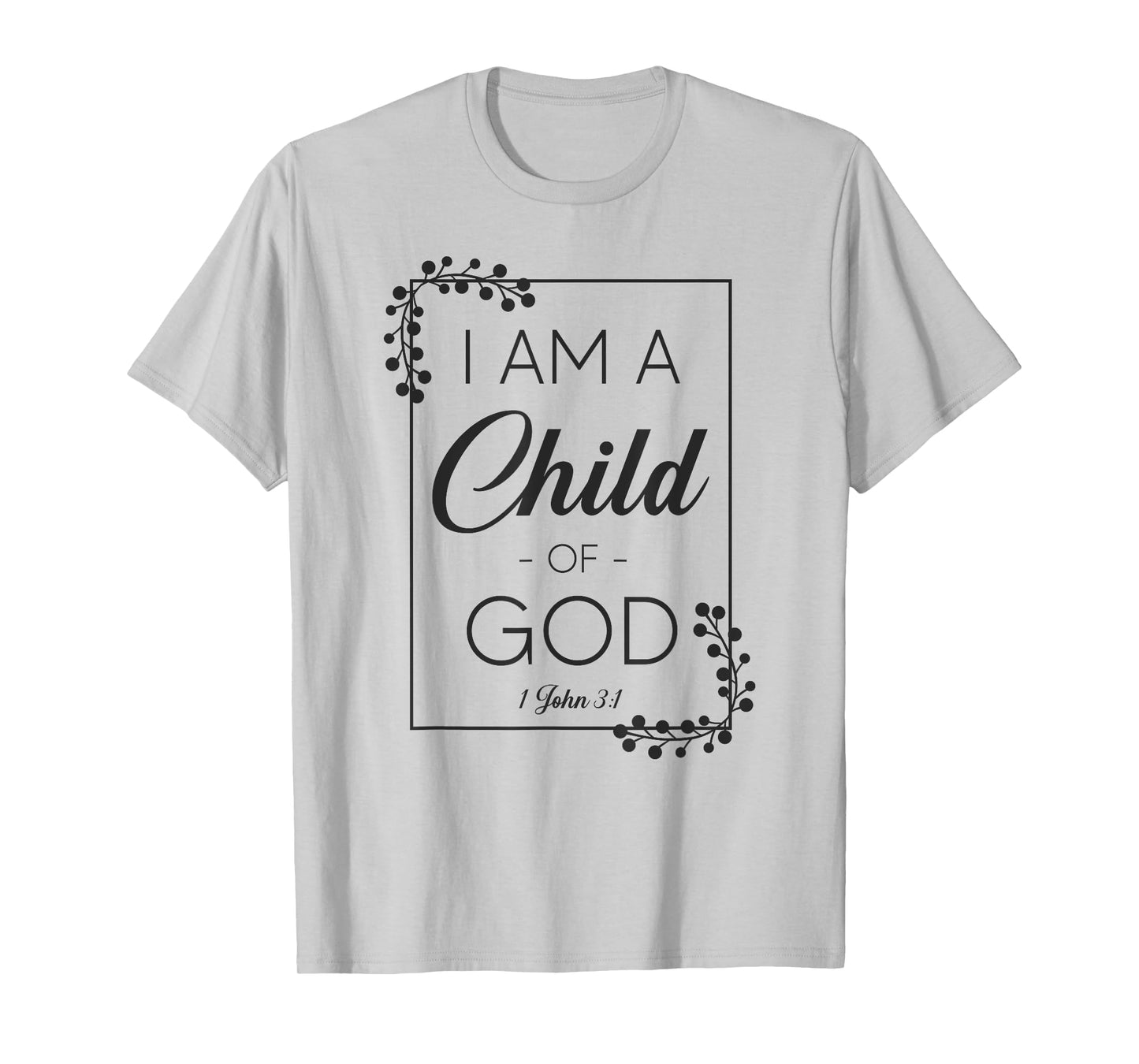 Christian Bible Verse I Am A Child Of God 1 John 3:1 T-Shirt