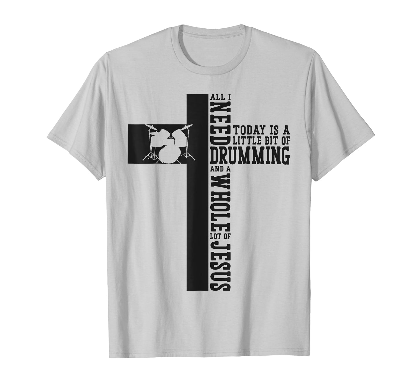 Drummer Drum Set Jesus Faith Cross Vintage All I Need Today T-Shirt
