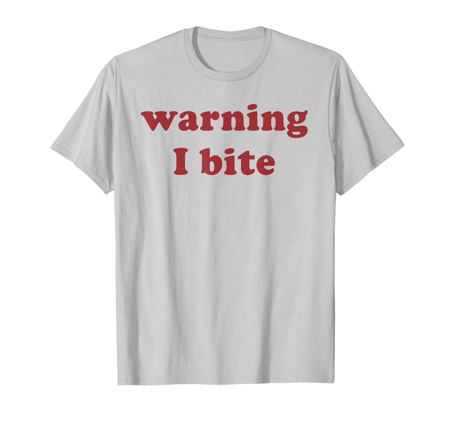 Warning I Bite Funny Saying Quote Men Women Warning I Bite T-Shirt
