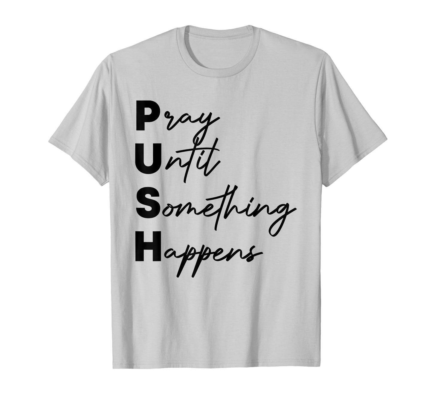 Pray Until Something Happens Funny Push T-Shirt