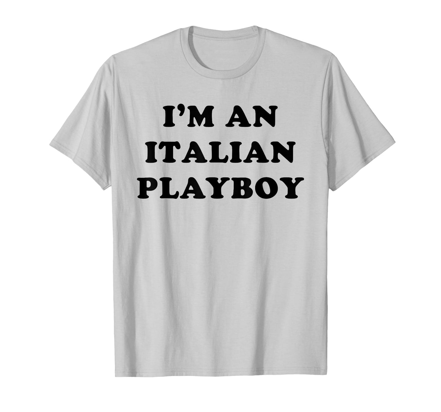 I'm An Italian Playboy - Funny Sarcastic Proud Italy Quote T-Shirt