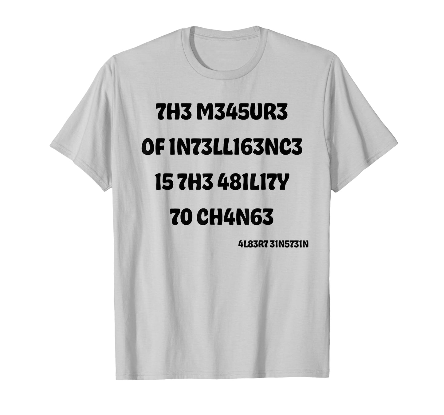 The Measure Of Intelligence Is The Ability To Change T-Shirt