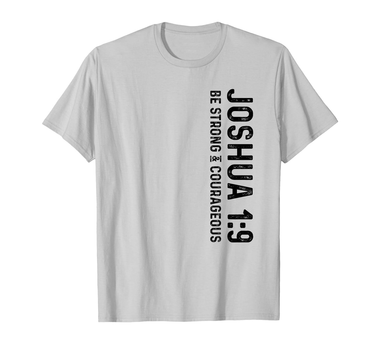 Joshua 1:9 Be Strong and Courageous Christian T-Shirt