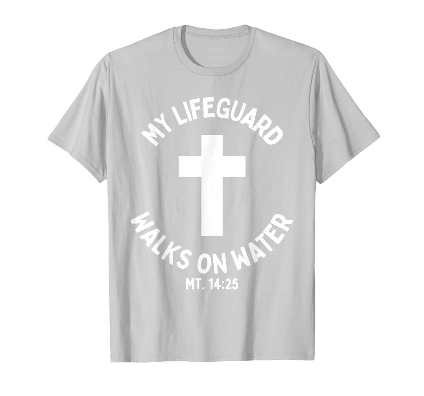 My Lifeguard Walks on Water Jesus Christ Christian Faith Tee T-Shirt