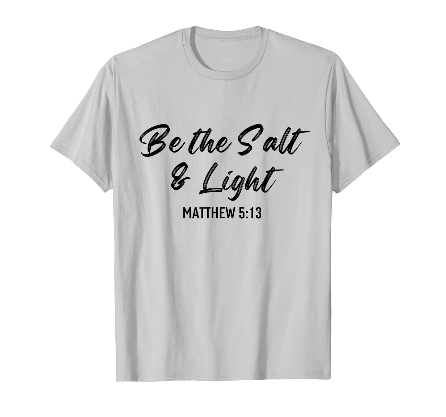 Be The Salt And Light Bible Verse Religious Christian Quote T-Shirt