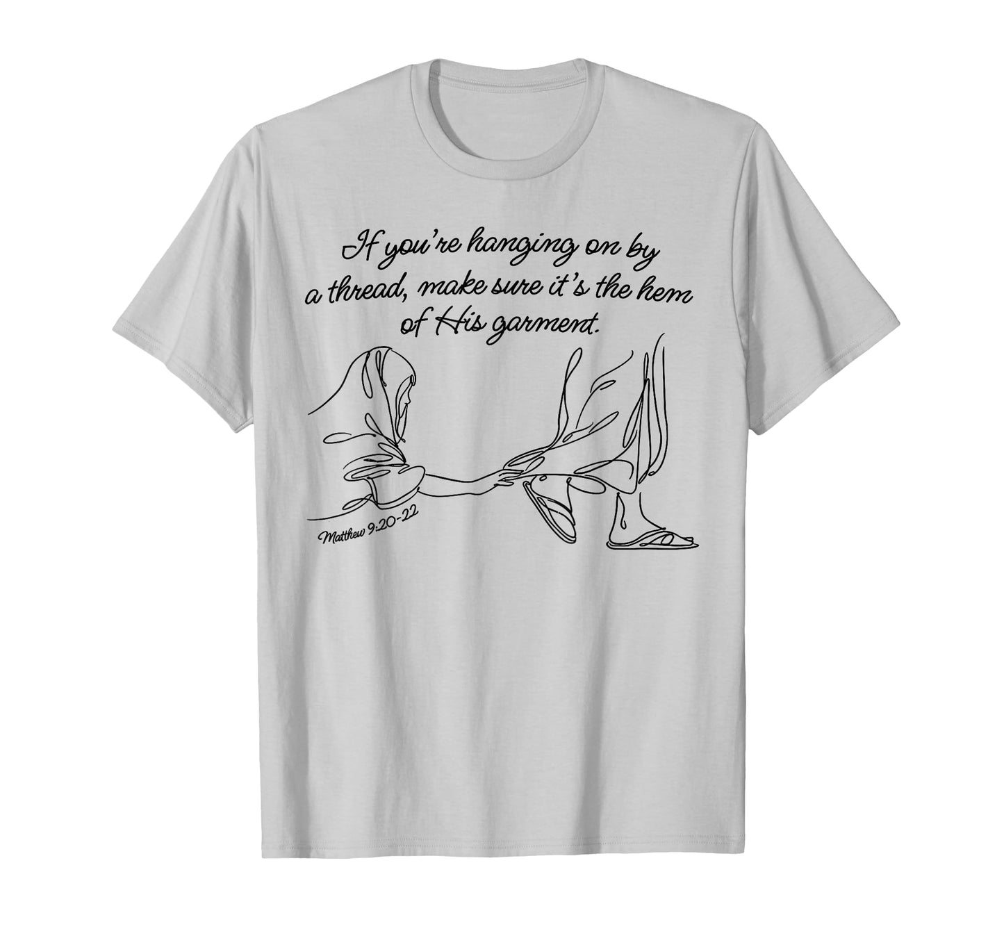 Hem of His Garment Faith, Matthew 9:20-22 T-Shirt