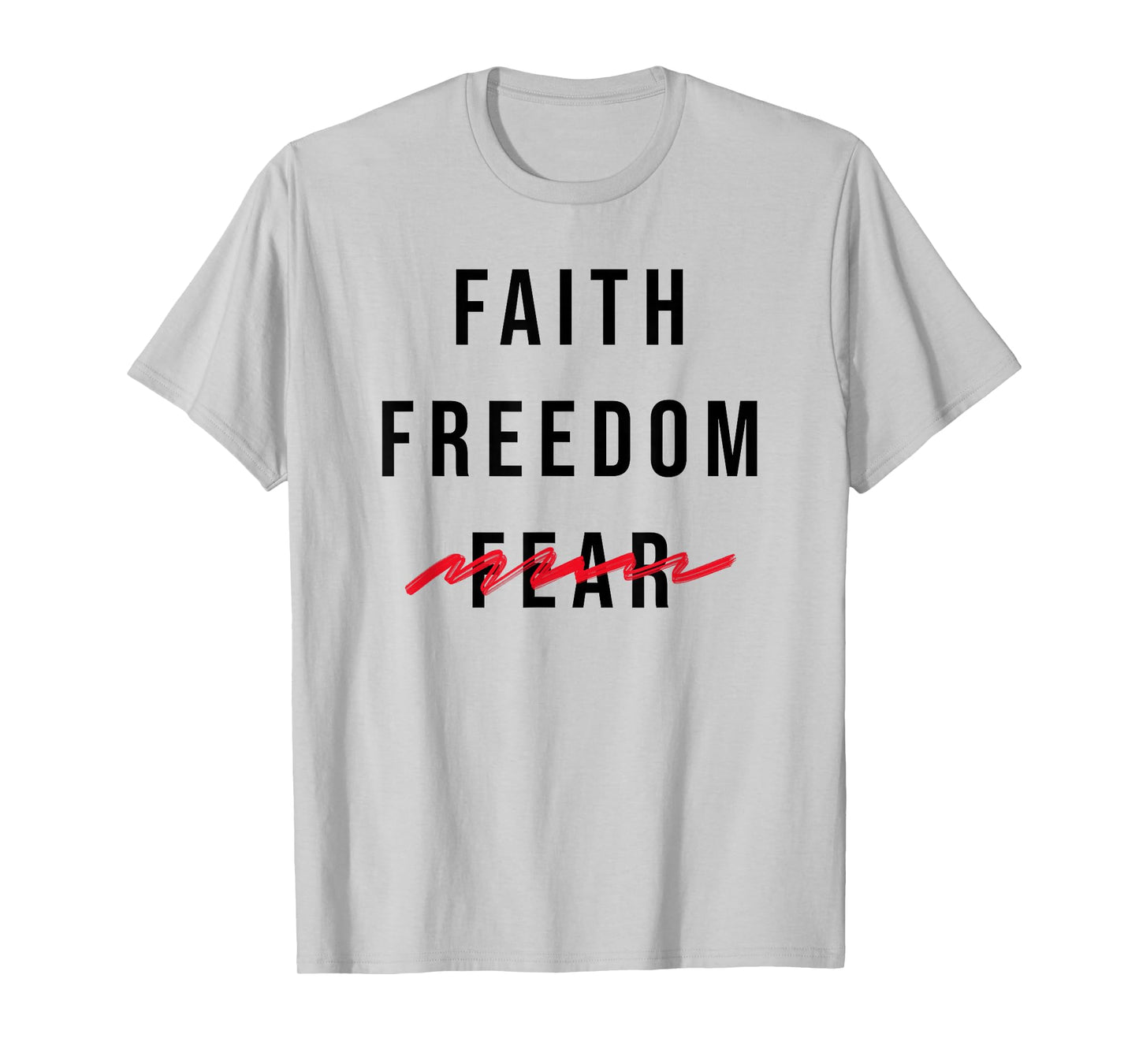 Faith and Freedom Over Fear Simple Uplifting Statement T-Shirt