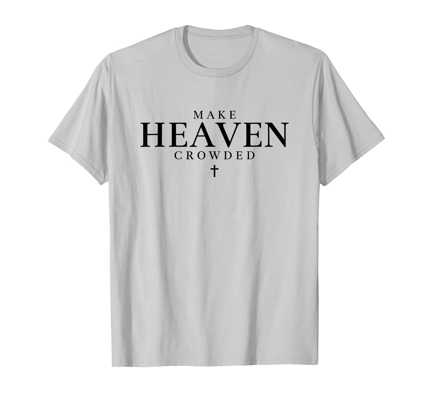 Make Heaven Crowded T Christian Shirts for Women, Religious T-Shirt