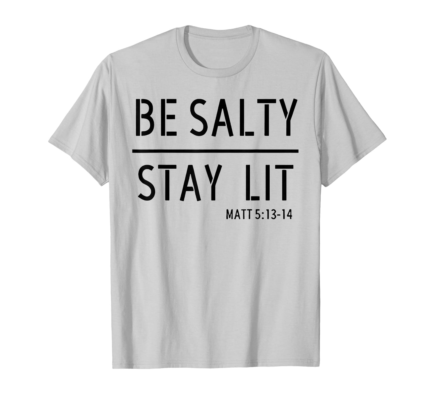 Be Salty Stay Lit T-Shirt