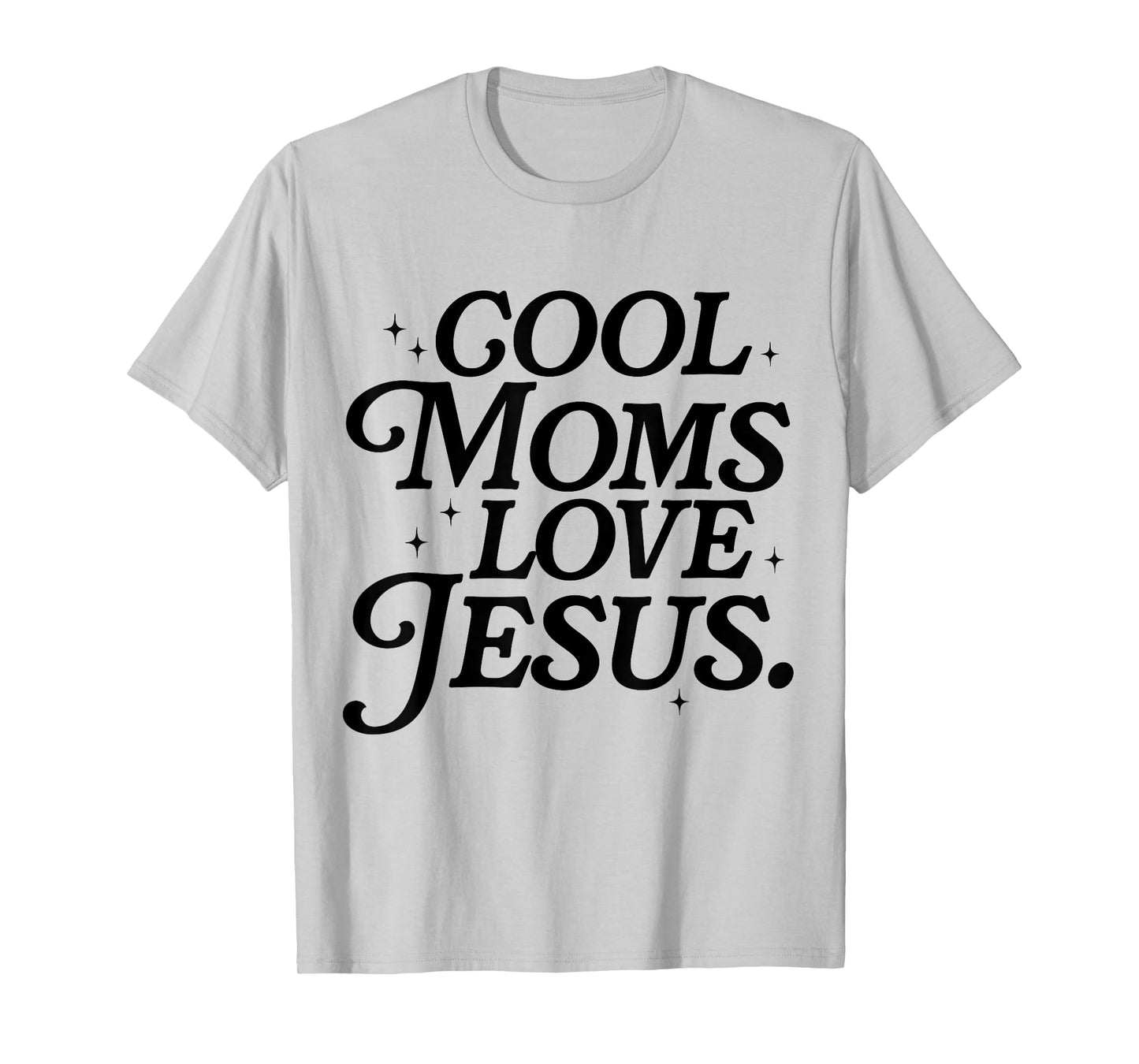 Cool Moms Love Jesus Mother's Day Christian Mom Religious T-Shirt
