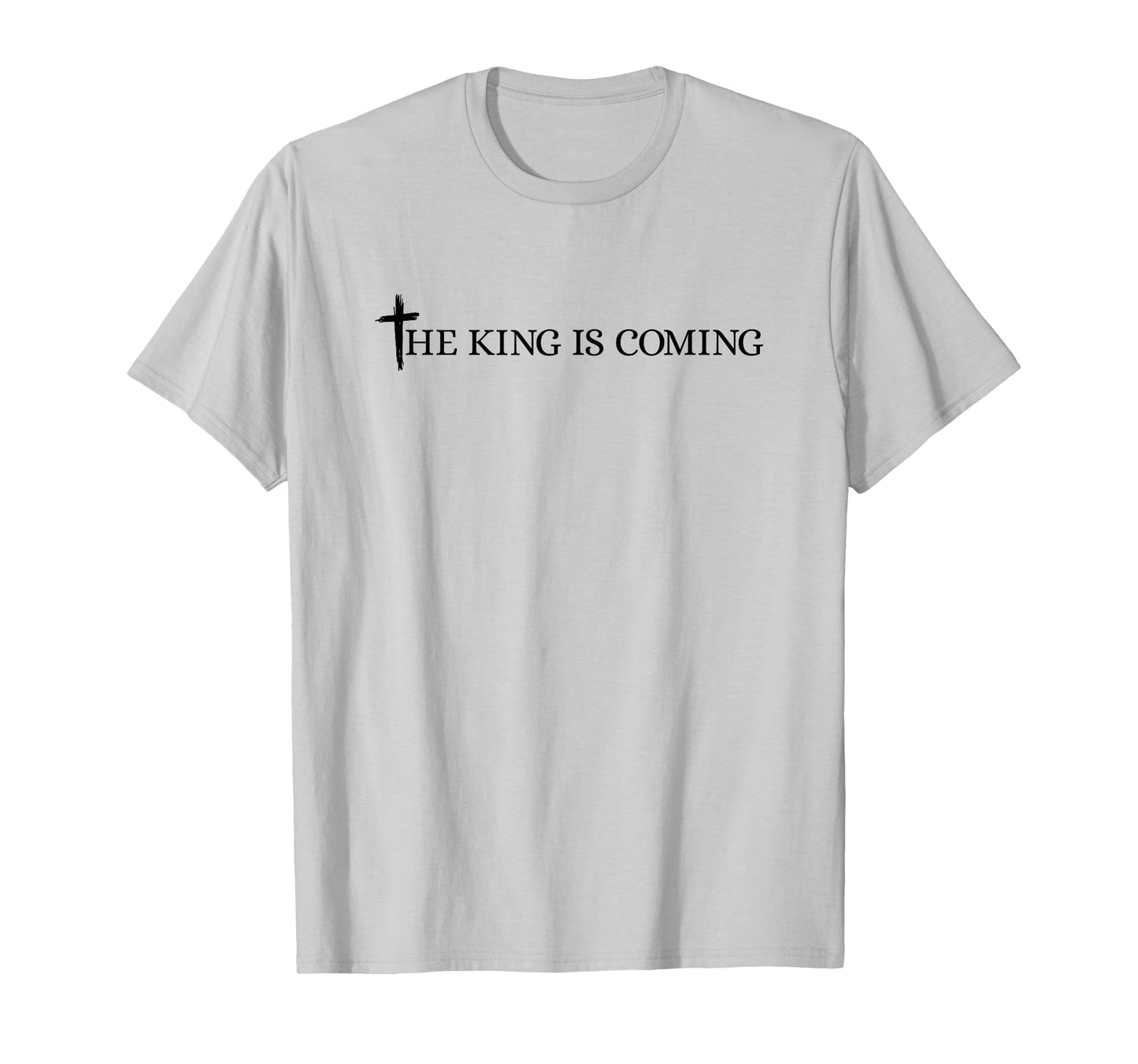 The King is Coming Christian Cross Bible Verse Christianity T-Shirt