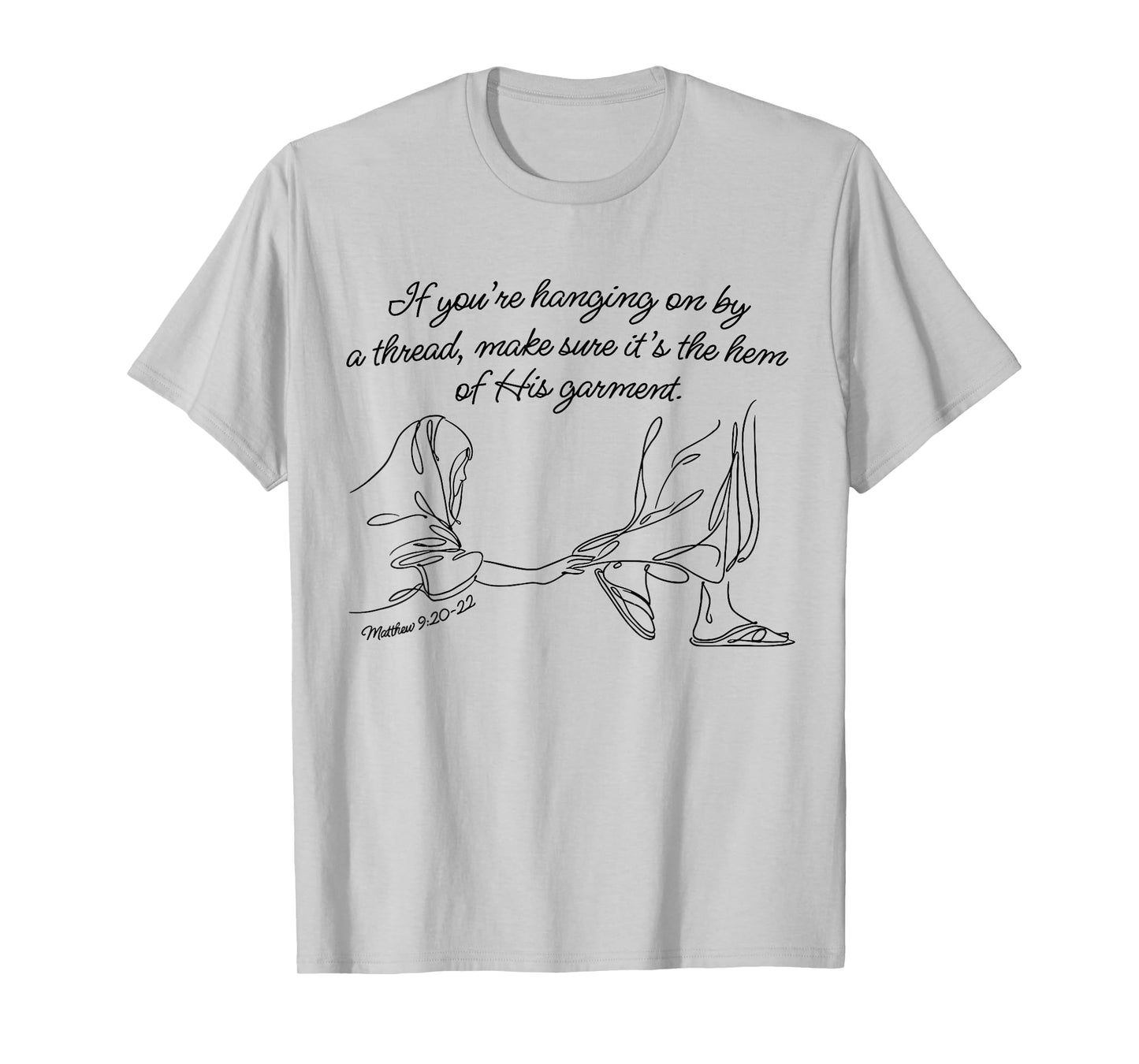 If You're Hanging On By A Thread Make Sure It's The Hem Of T-Shirt