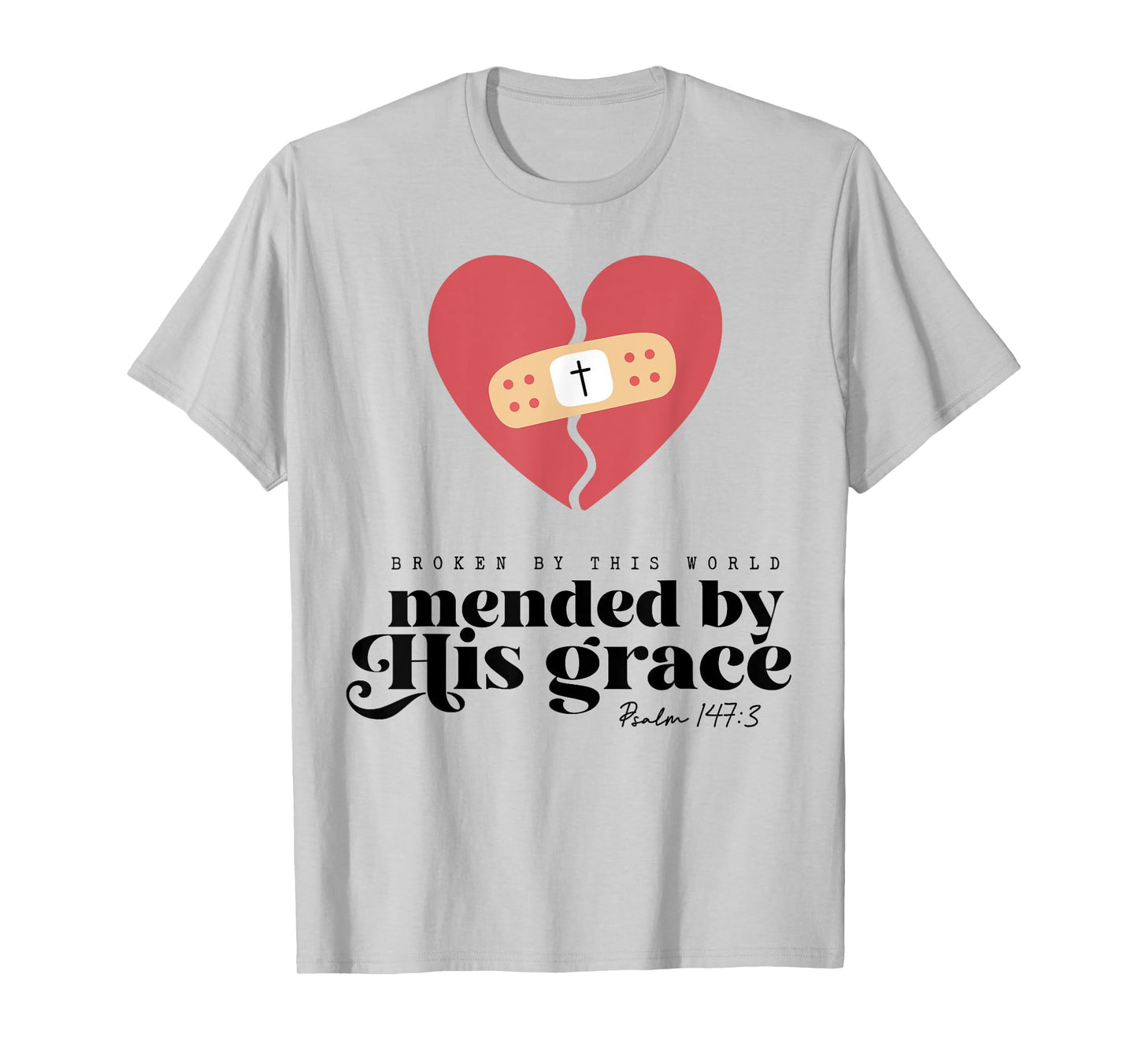 Broken By This World Mended By His Grace T-Shirt