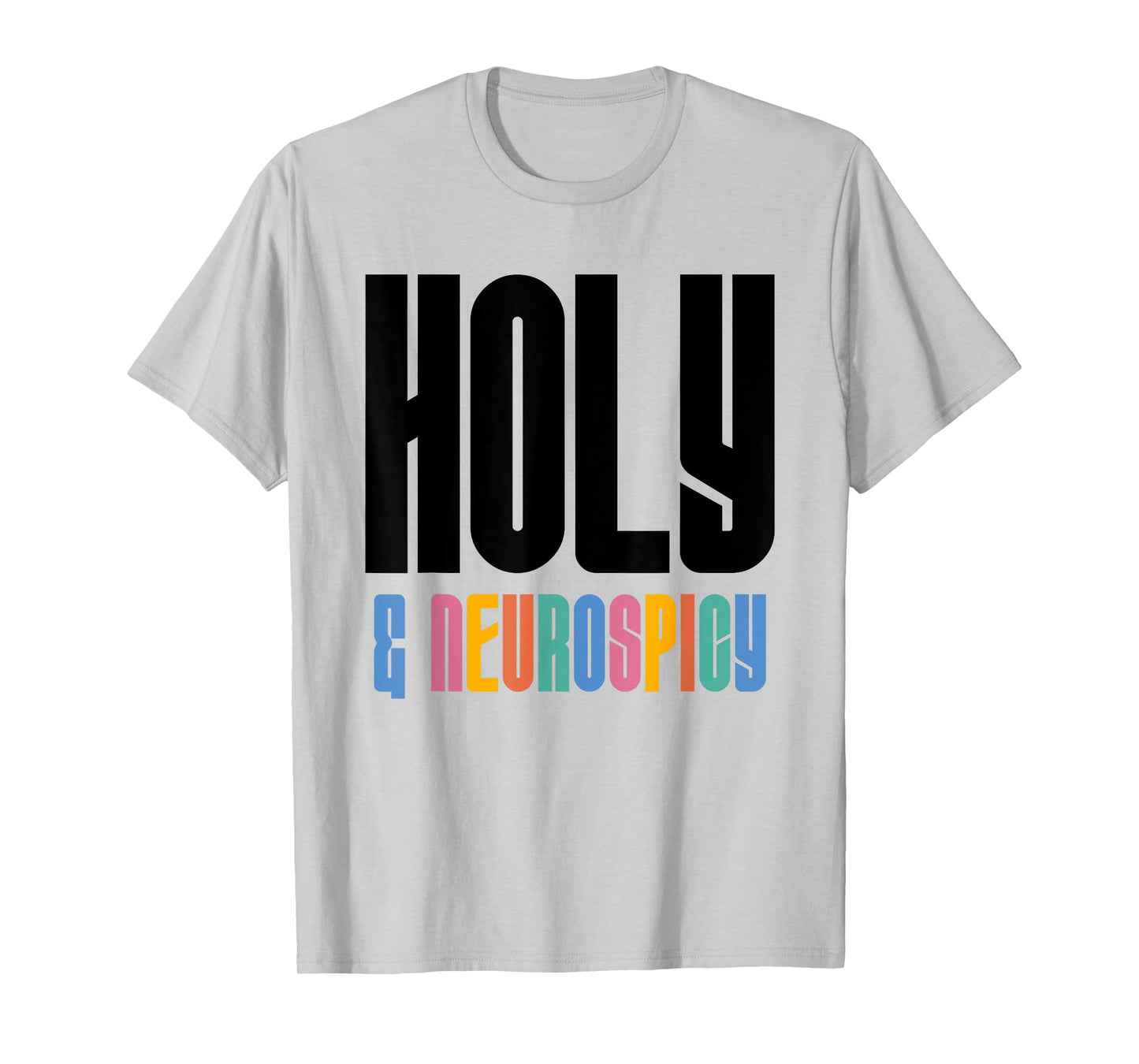 Holy and Neurospicy Christian Neurodivergent Humor Lt T-Shirt