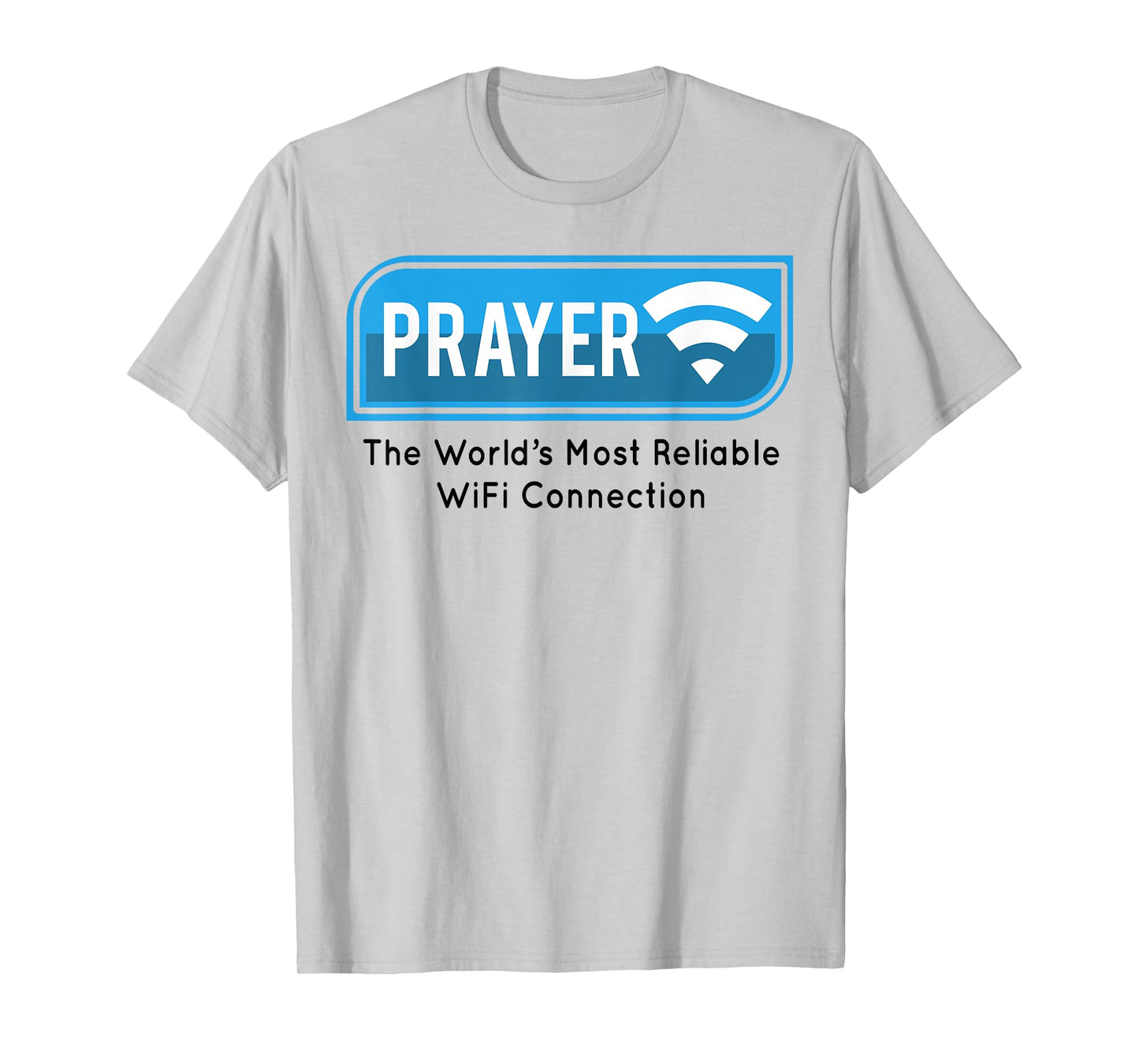 Prayer The World's Most Reliable Wifi Connection T-Shirt