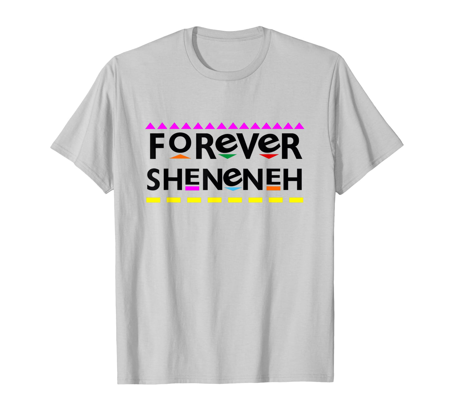 Forever Sheneneh T-Shirt