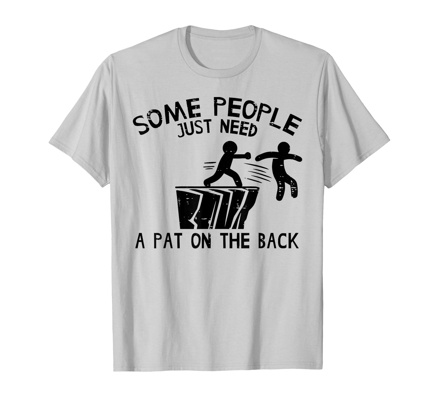 Some People Need Pat On Back Funny Saying Humor Men Women T-Shirt
