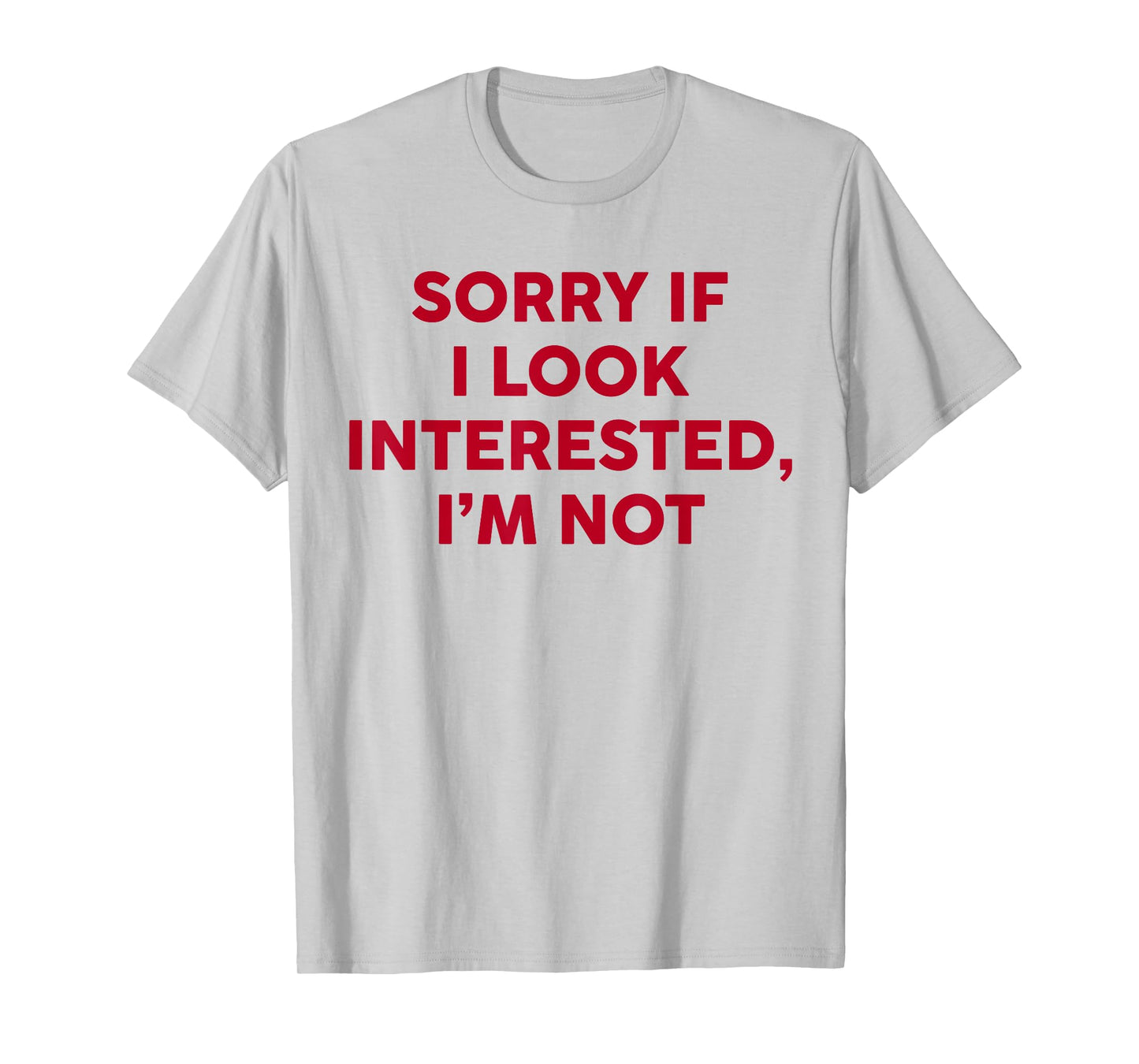 Sorry If I Look Interested I'm Not Funny Saying Quote Women T-Shirt