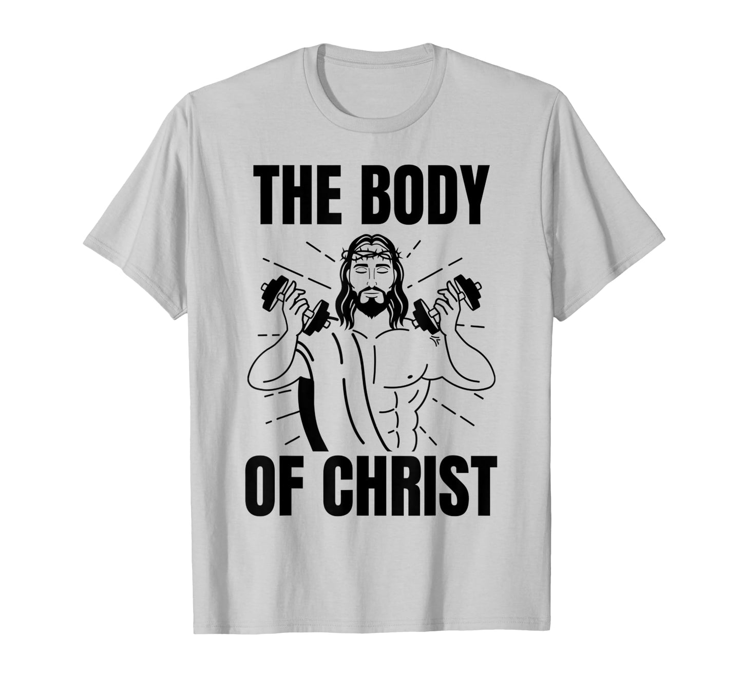 Funny The Body Of Christ Swole Jesus Gym T-Shirt