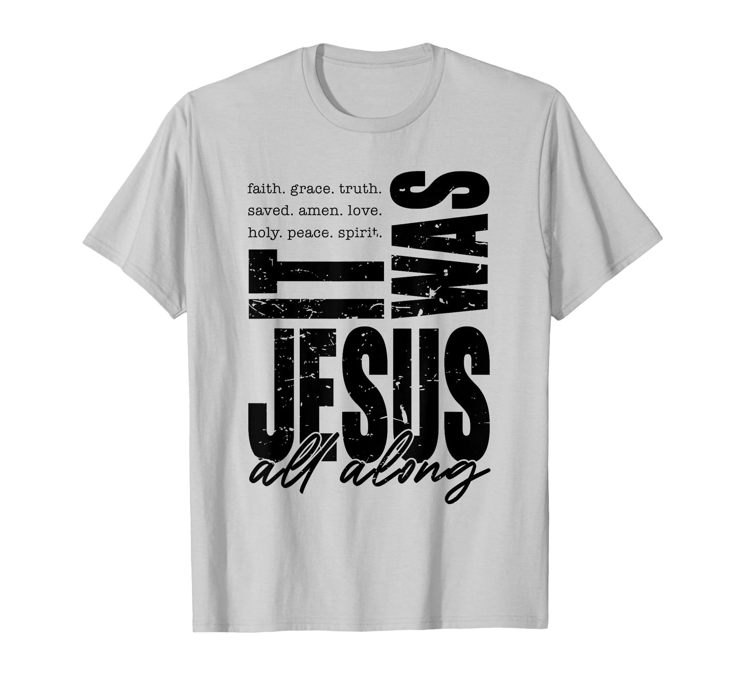 It Was Jesus All Along Spirit Christian Bible Verse Faith T-Shirt