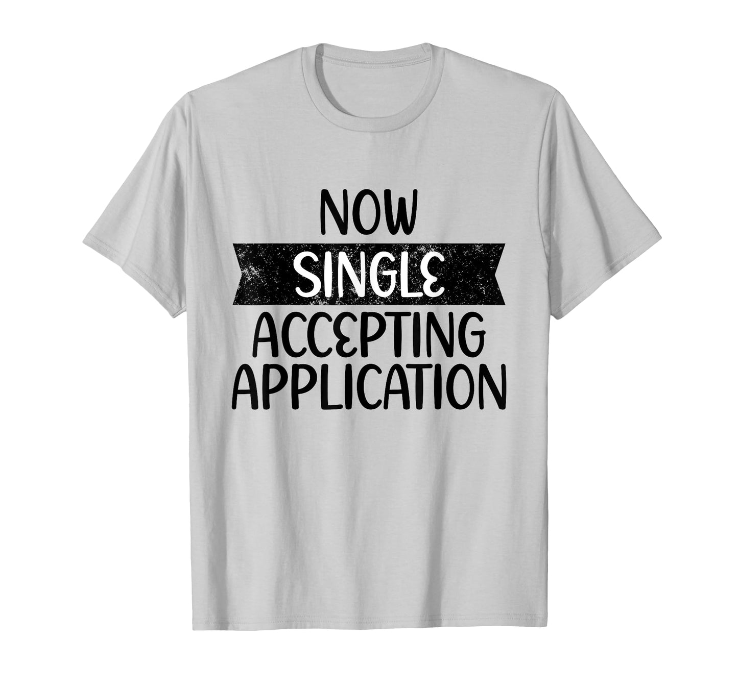 Funny Boyfriend Quote Now Single Accepting Applications T-Shirt