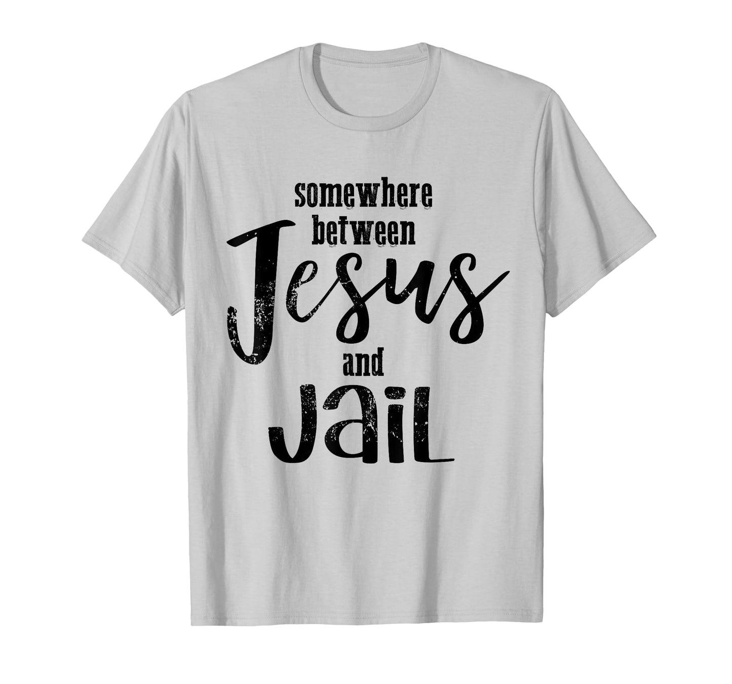 Somewhere Between Jesus And Jail Funny Vintage Christian T-Shirt