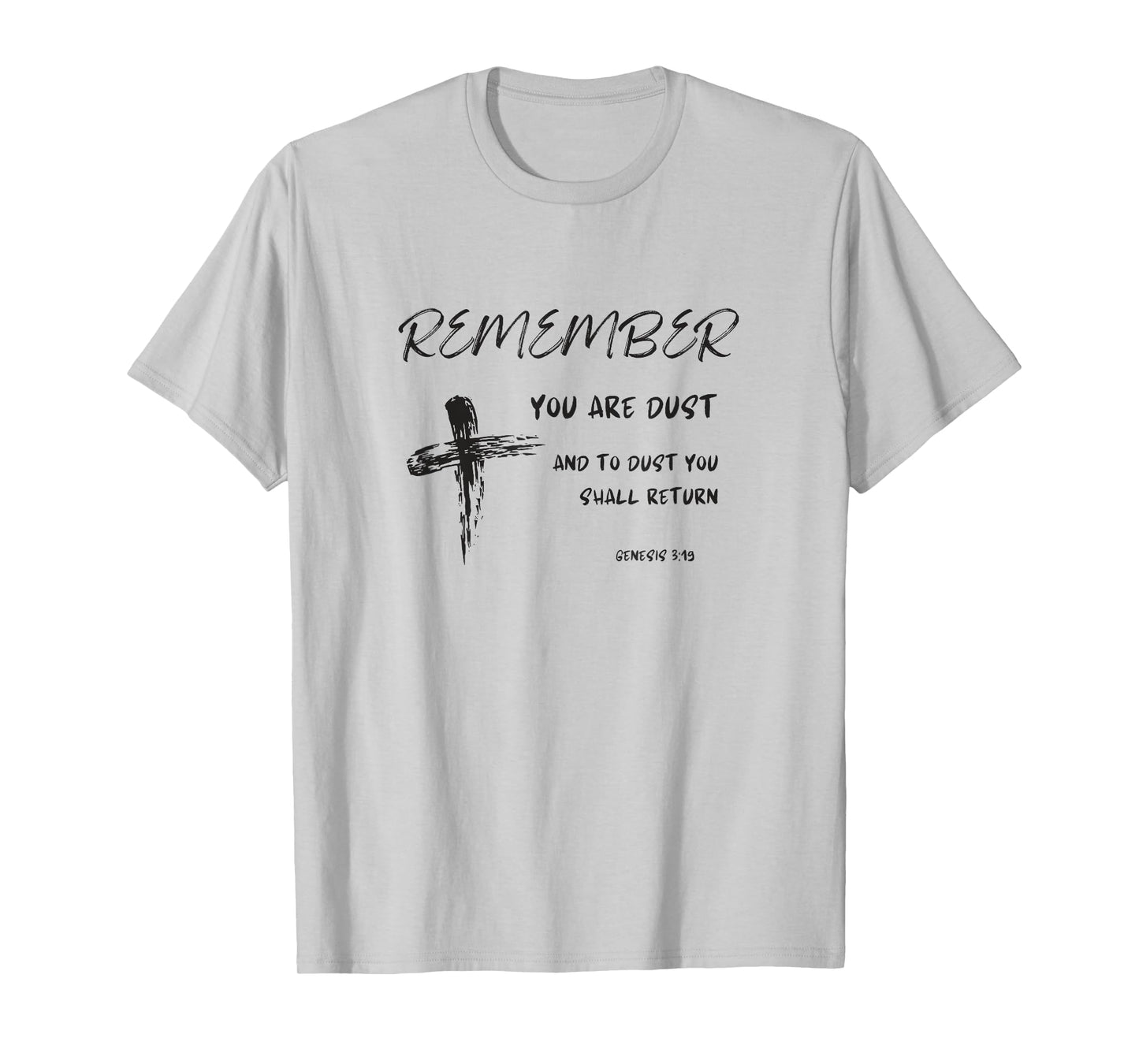 Catholic Lenten Remember You Are Dust Ash Wednesday Lent T-Shirt