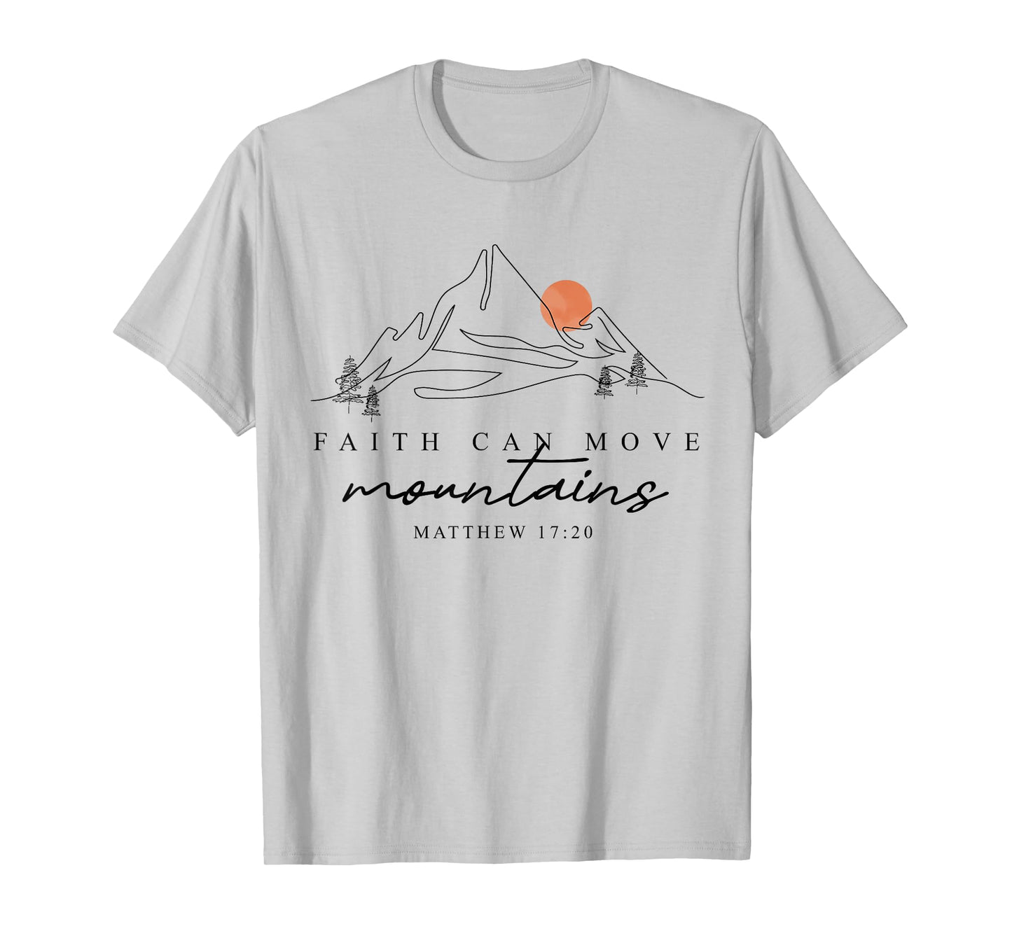 Faith Can Move Mountains Hiking Camping Bible Verse Jesus T-Shirt