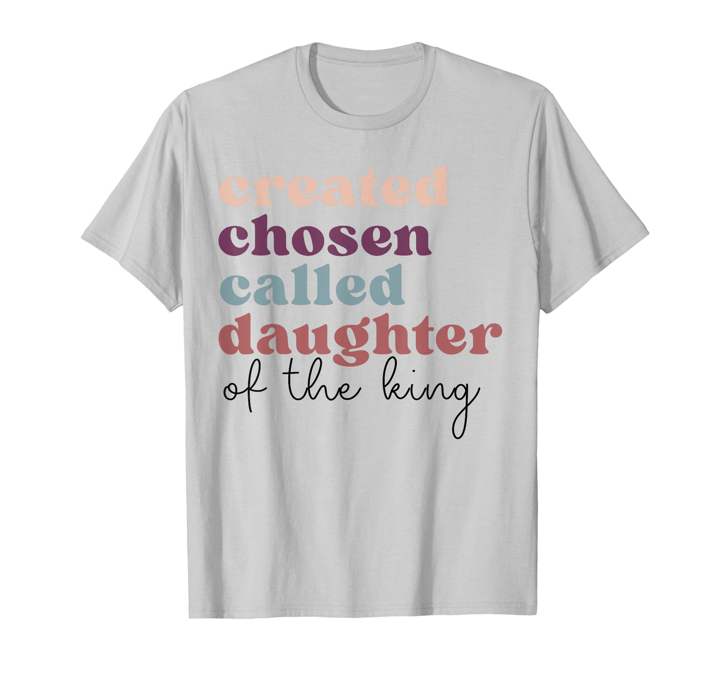 Created Chosen Called Daughter Of The-King Biblical T-Shirt
