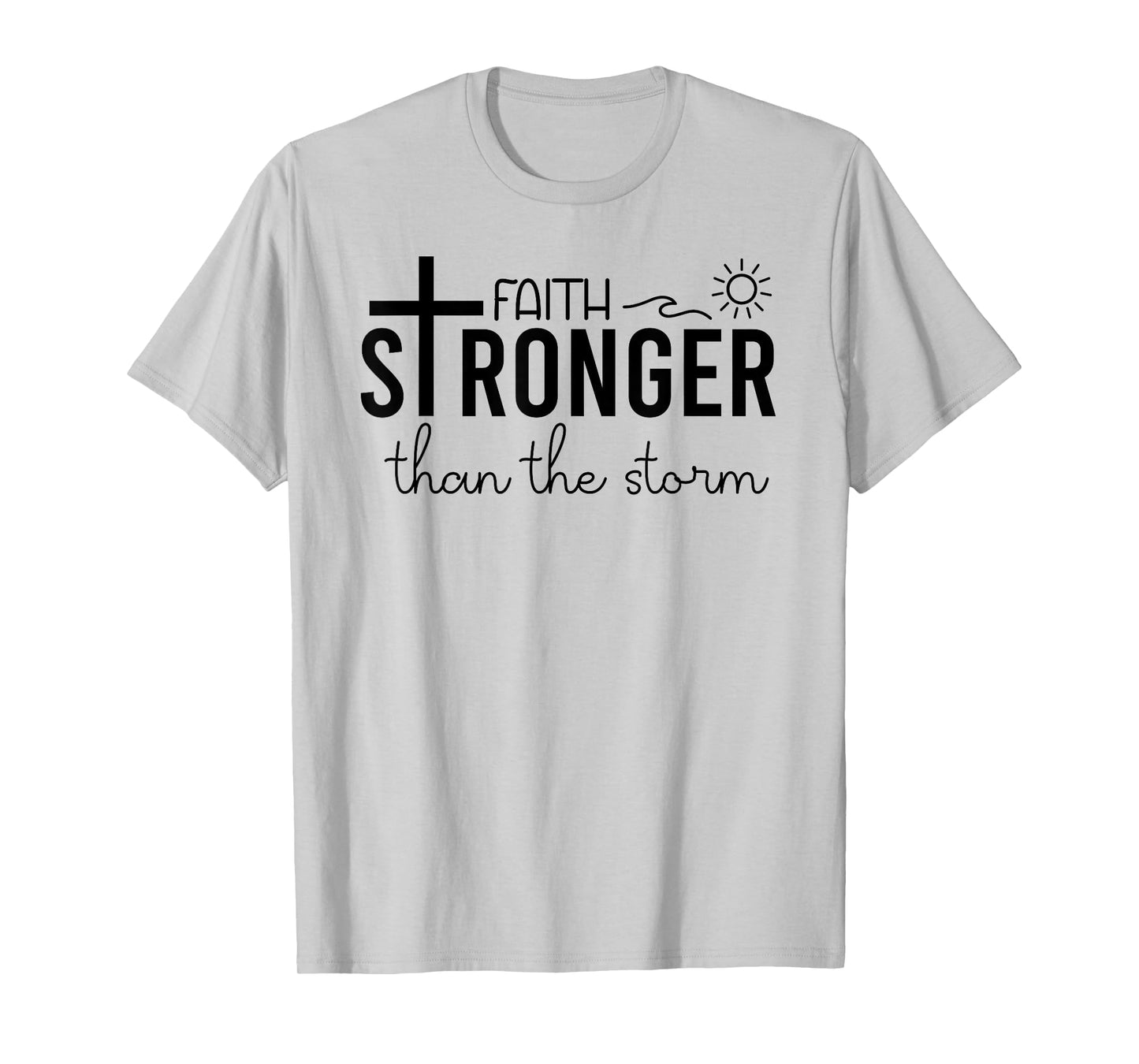Stronger Than the Storm Faith Bible Verse Sign Inspirational T-Shirt