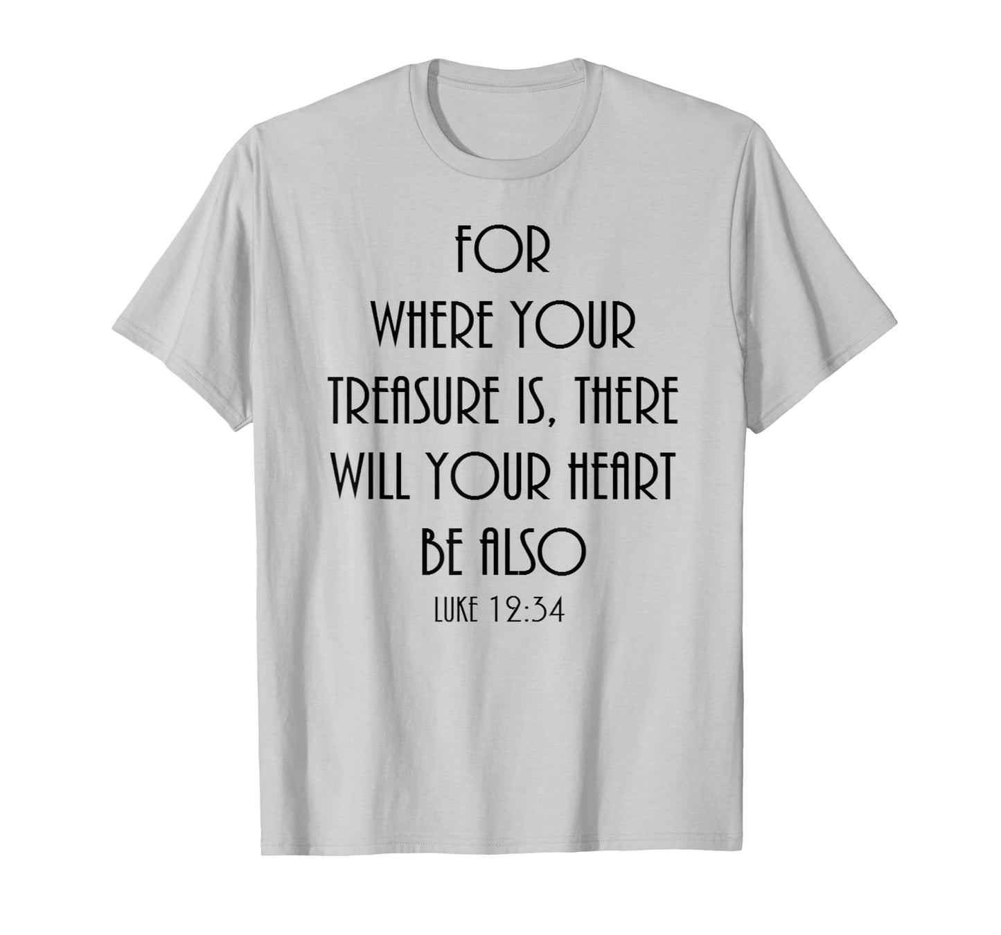 Where your treasure is shirt Christian Bible verse Luke 12:3