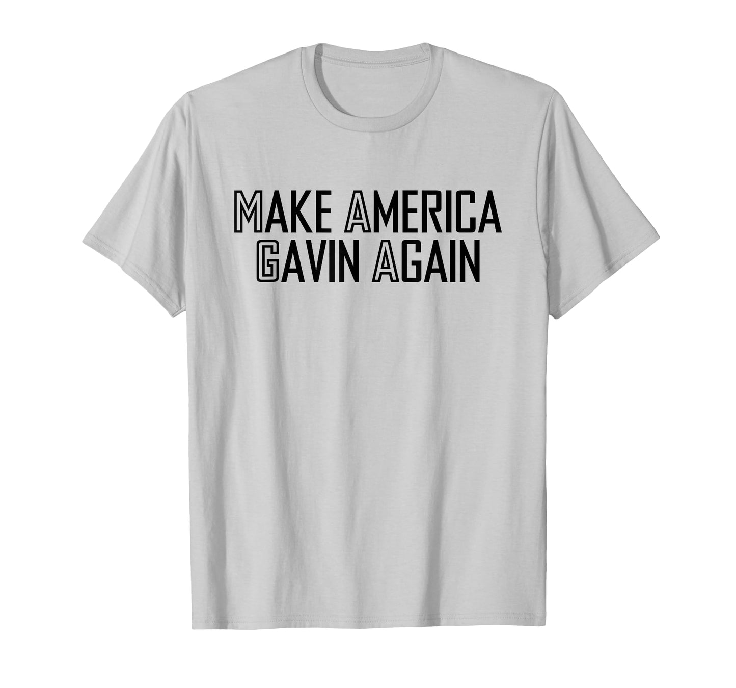Make America Gavin Again Funny Sarcastic Saying Quote Meme T-Shirt