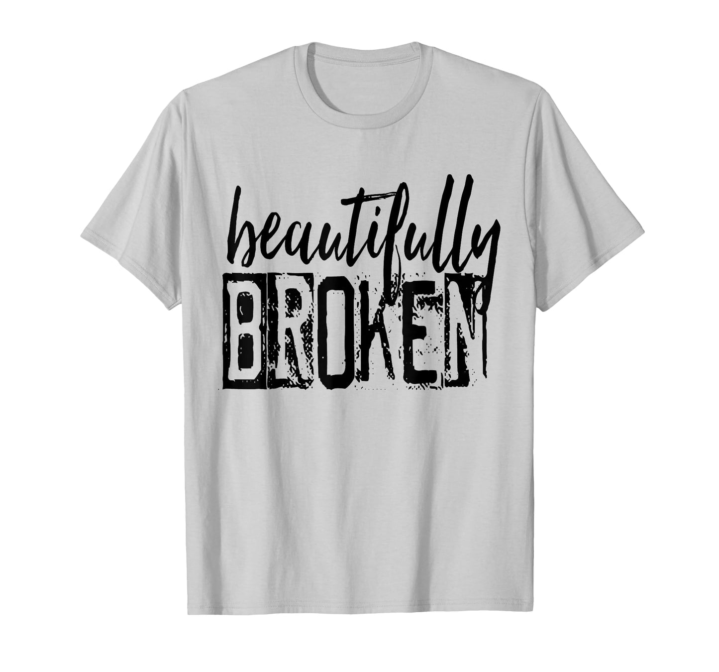 Beautifully-Broken Funny Distressed Meme Christian Quote T-Shirt
