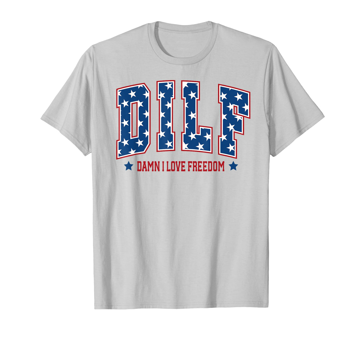 Patriotic American DILF Damn I Love Freedom USA 4th Of July Women Men T-Shirt