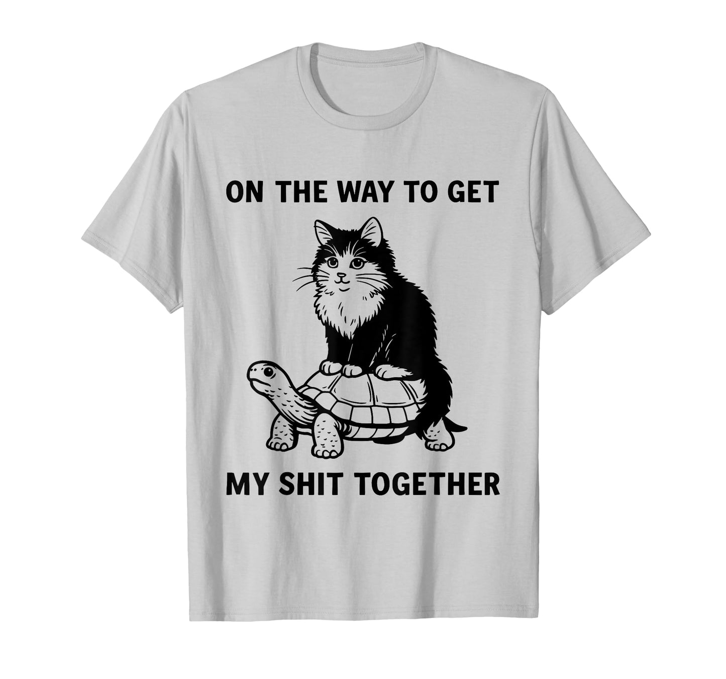 On The Way to Get My Shit Together Funny Cat Riding Turtle T-Shirt