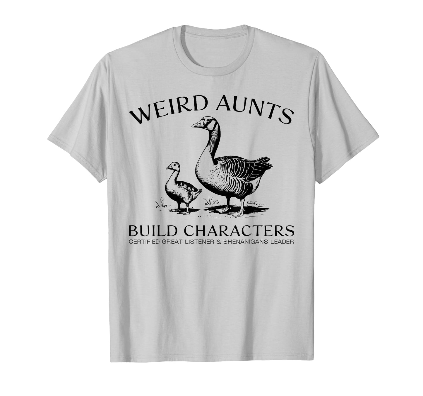 Weird Aunt Builds Character Vintage Silly Goose Aunt Quote T-Shirt