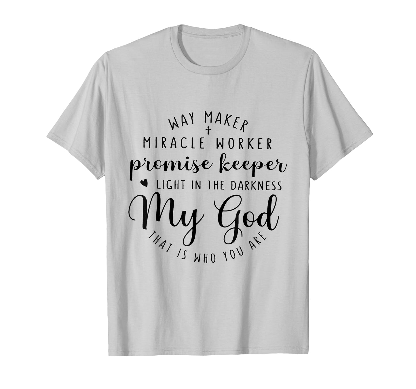 Way Maker Miracle Worker Promise Keeper Light T-Shirt