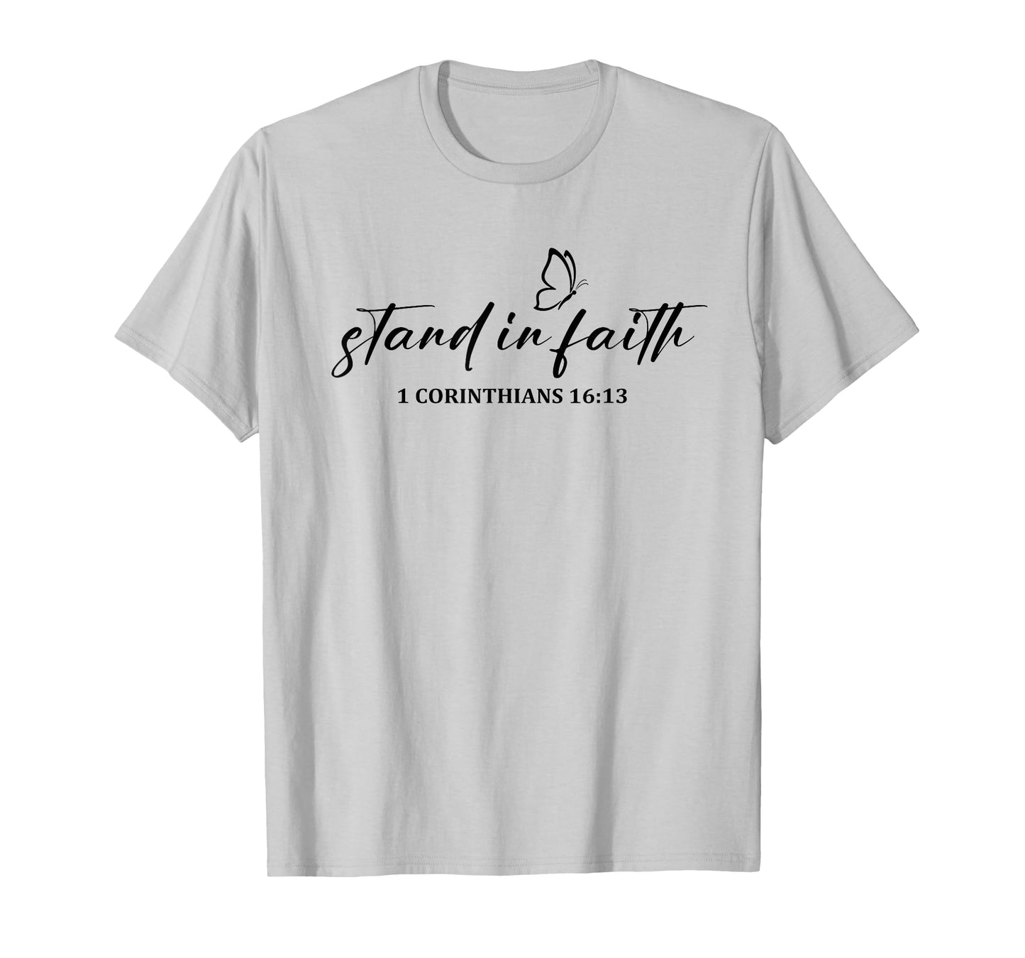 Stand in Faith Christians Religion Bible Scripture Message T-Shirt