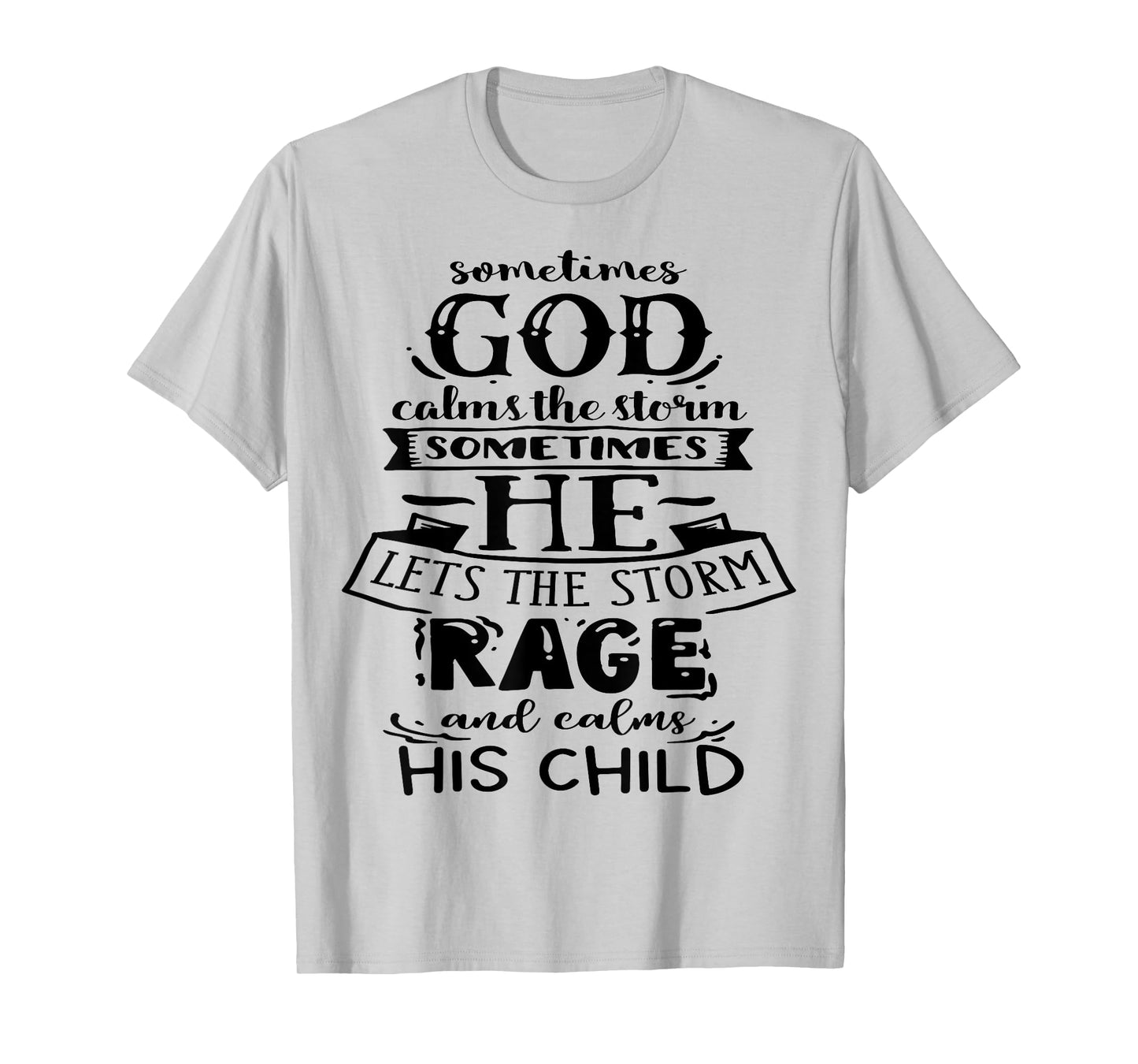 Sometimes God calms the Storm God Motivation Faith T-Shirt