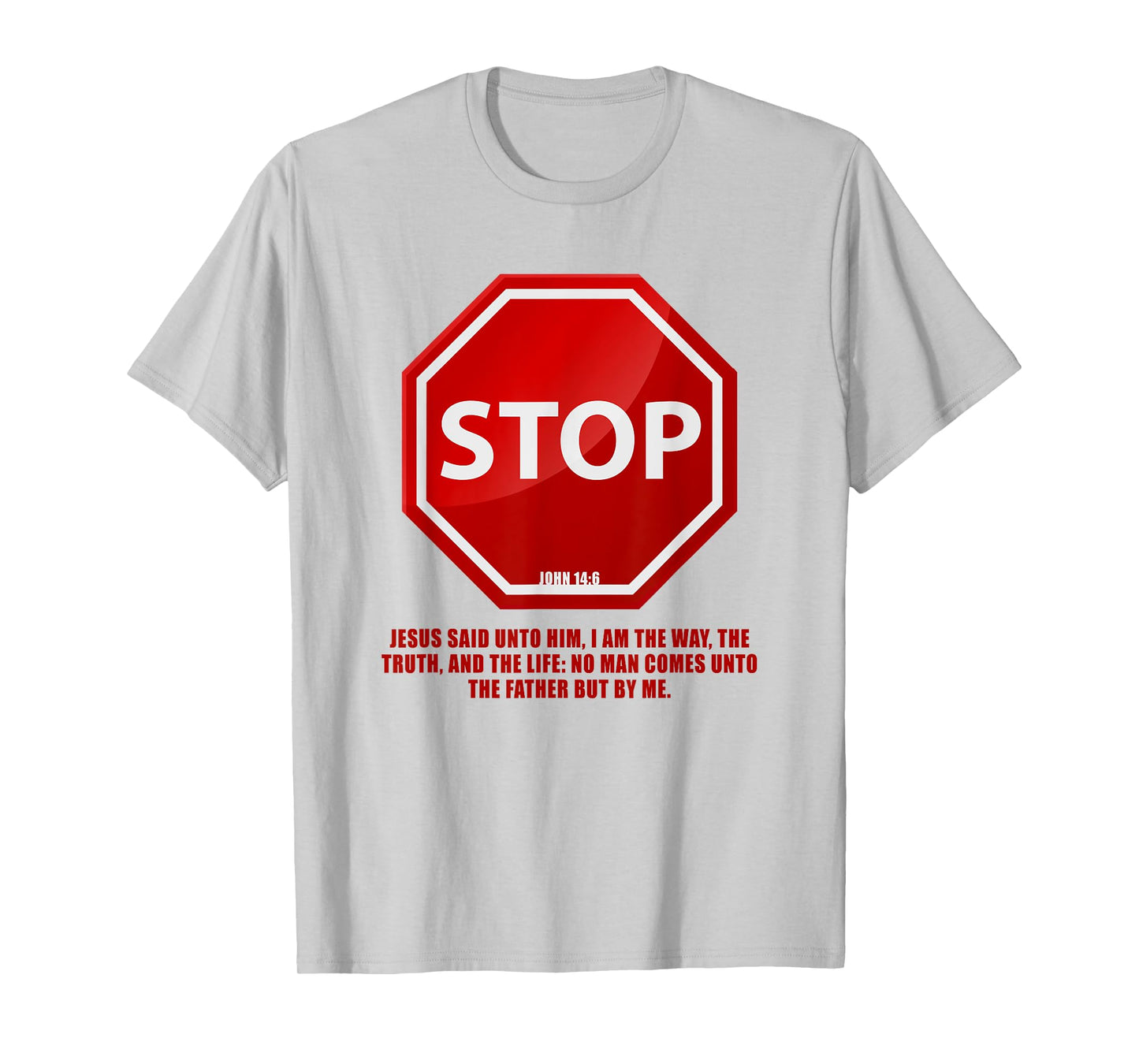 Stop – No Man Comes to The Father John 14:6 Warning Sign T-Shirt