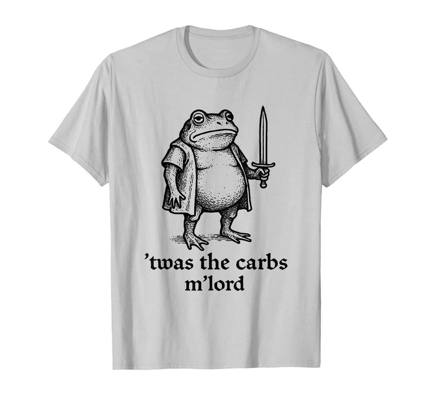 TWAS The Carbs M'Lord Funny Medieval Knight Frog Meme T-Shirt