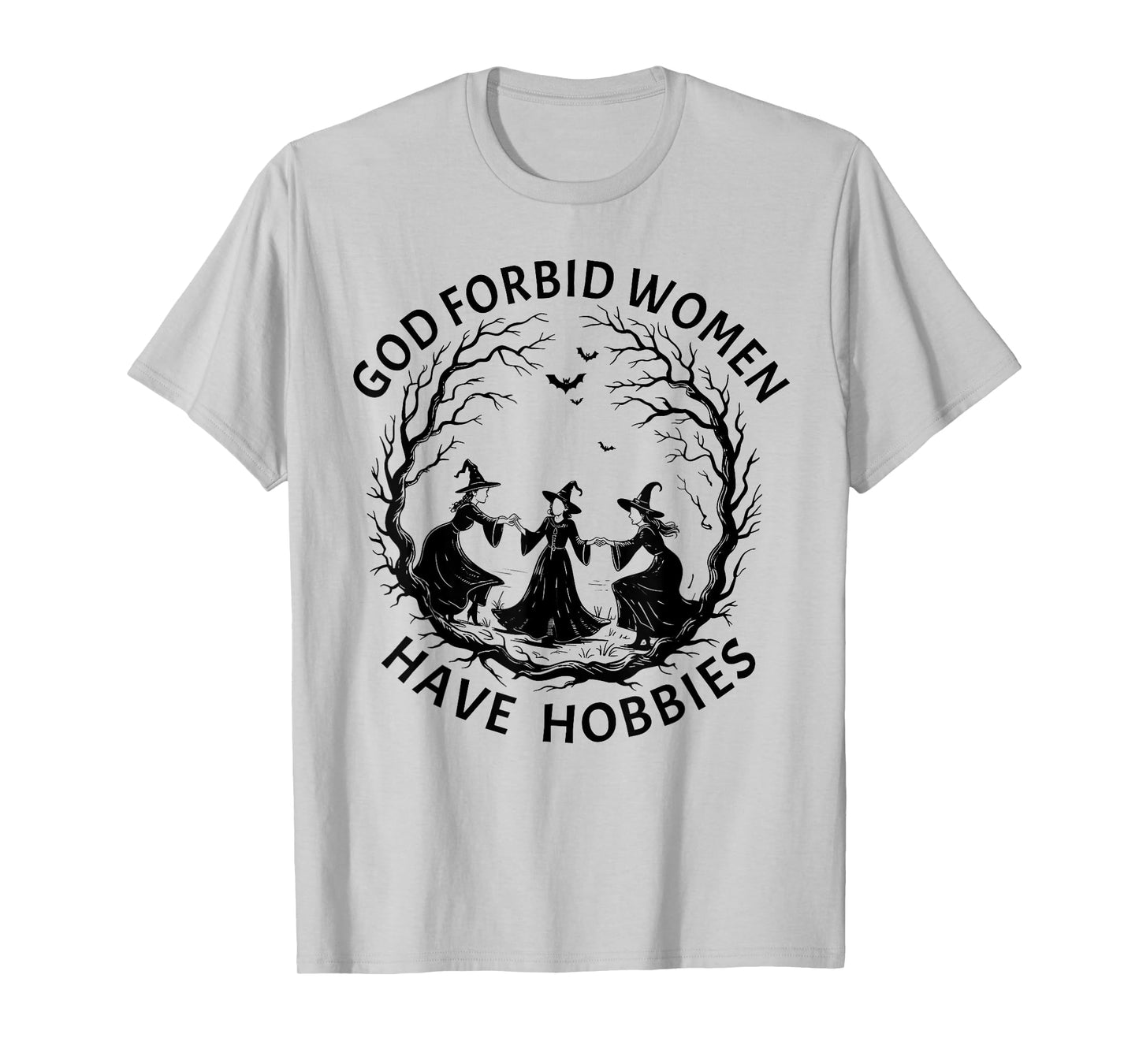 God Forbid Women Have Hobbies, Funny Witchy Feminist Tee T-Shirt
