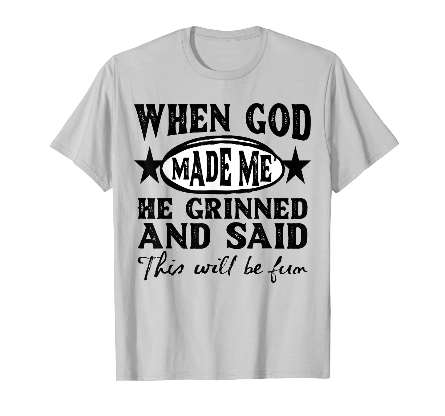 God Made Me This Will Be Fun Humor Christian Saying Womens T-Shirt