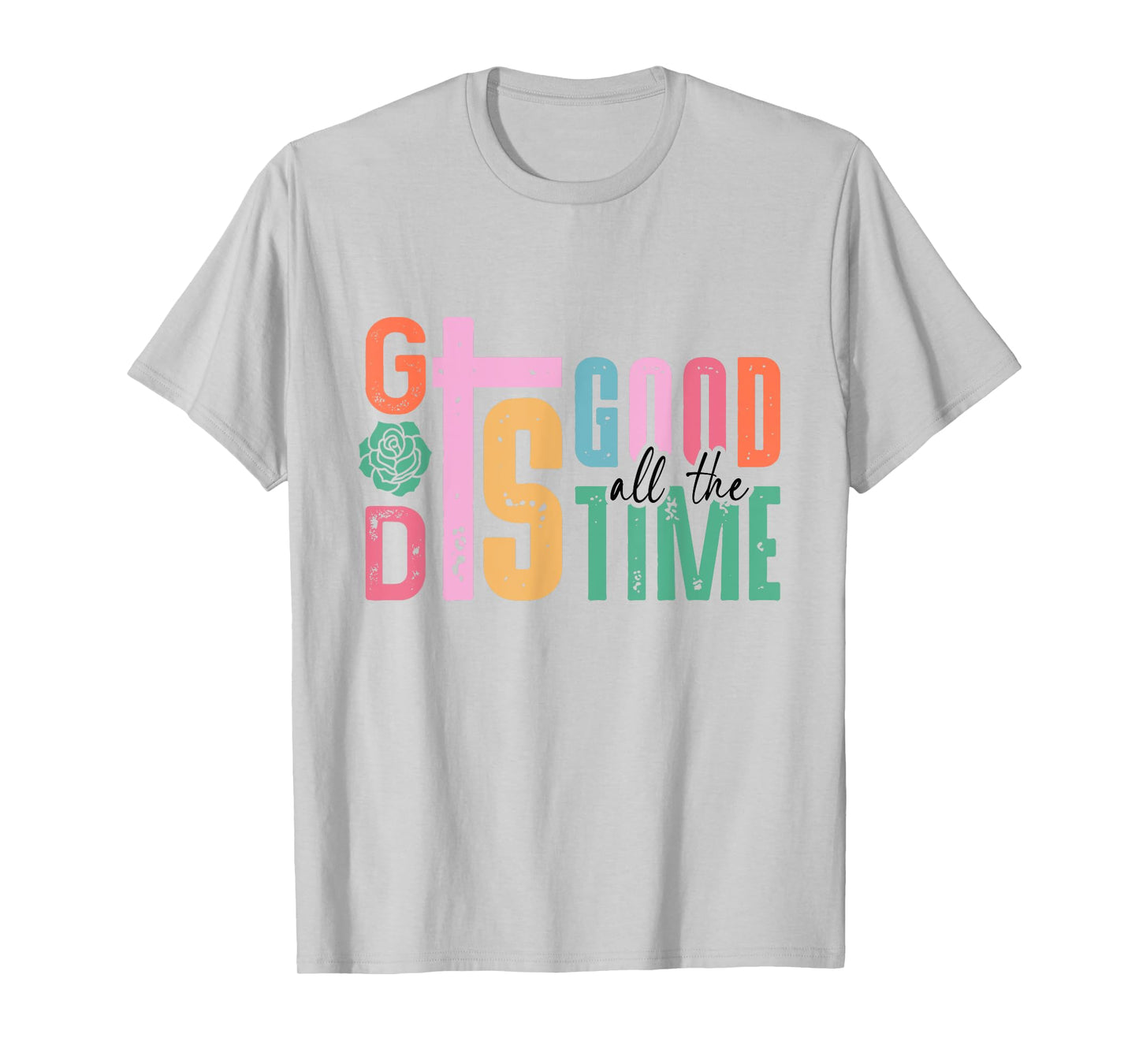 God is Good All The Time Christian Faith Bible Jesus T-Shirt
