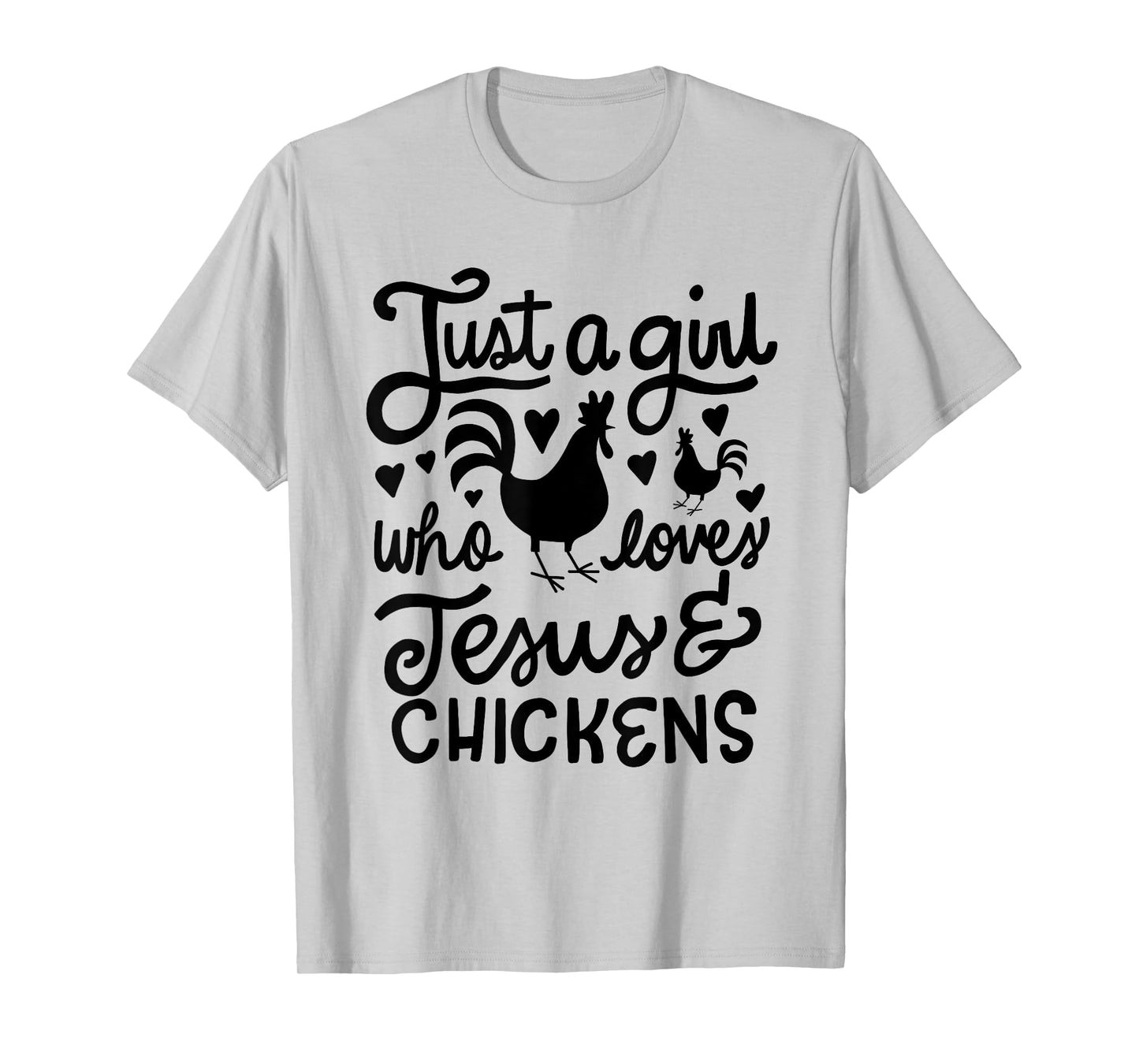 Just a Girl Who Loves Jesus and Chickens Farmer T-Shirt